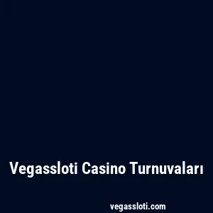 Vegassloti Casino Turnuvaları