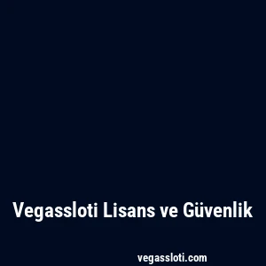 Vegassloti Lisans ve Güvenlik