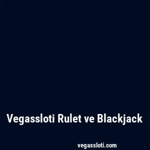 Vegassloti Rulet ve Blackjack
