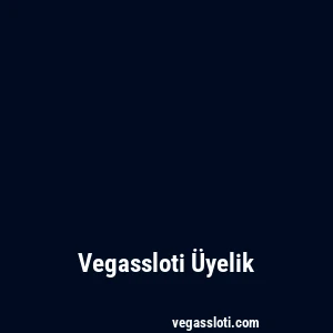 Vegassloti Üyelik