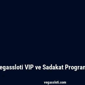 Vegassloti VIP ve Sadakat Programı