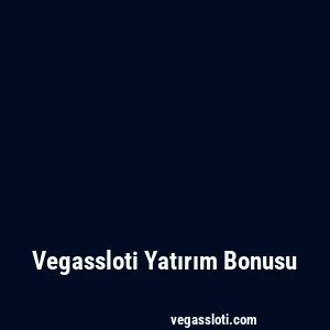 Vegassloti Yatırım Bonusu